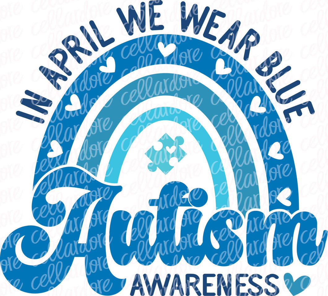 In April We Wear Blue Rainbow - Autism Awareness | DTF Ready to Press or Sublimation Transfer