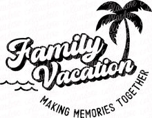 Load image into Gallery viewer, Family Vacation with and without date - DTF Ready to Press or Sublimation Transfer
