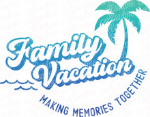 Load image into Gallery viewer, Family Vacation with and without date - DTF Ready to Press or Sublimation Transfer
