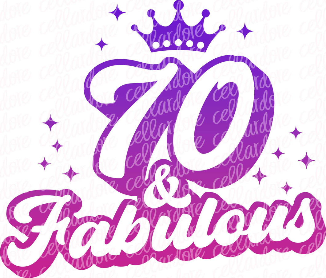 70 & Fabulous - DTF Ready to Press or Sublimation Transfer