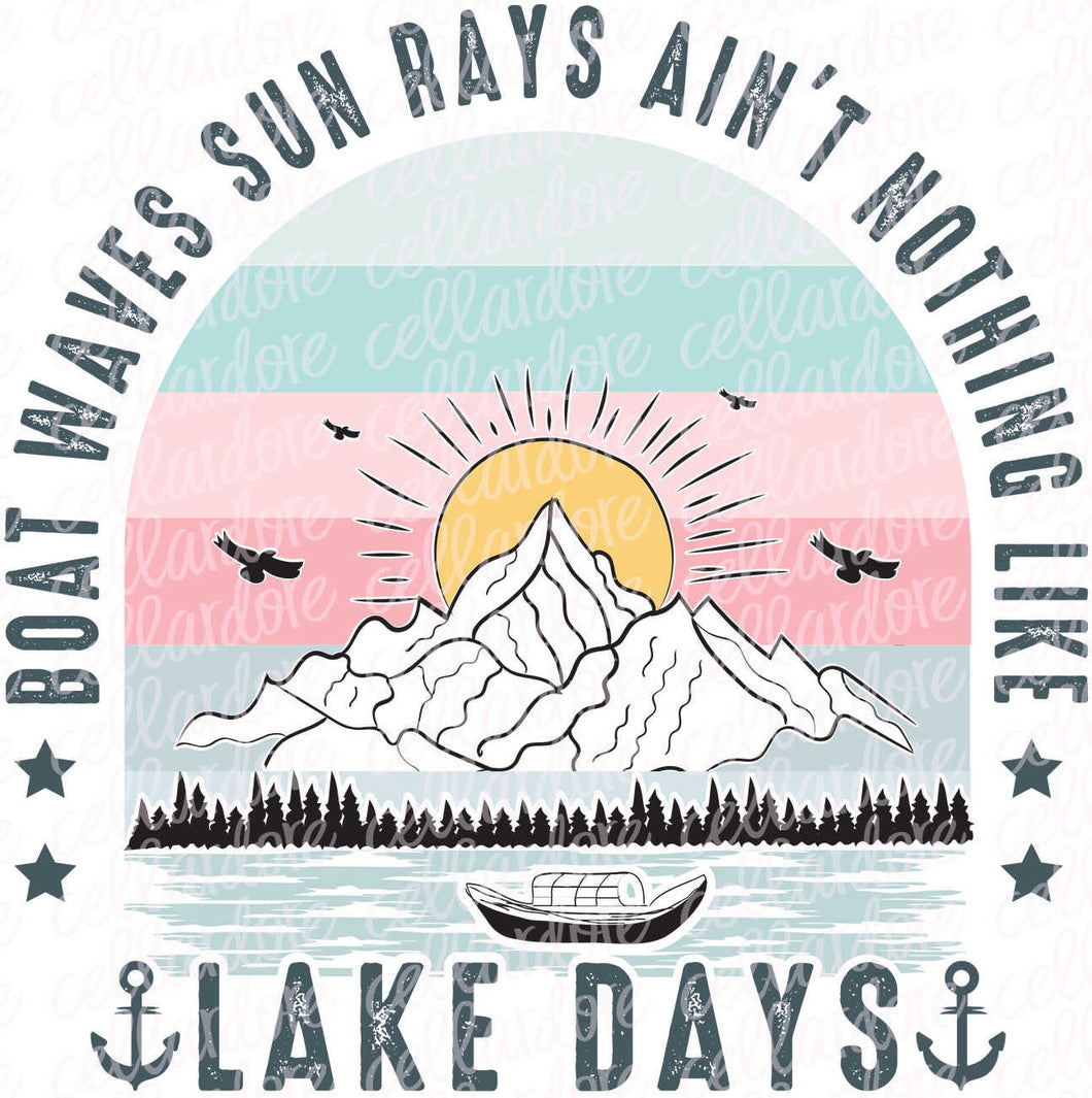 Ain't Nothing Like Lake Days | DTF Ready to Press or Sublimation Transfer