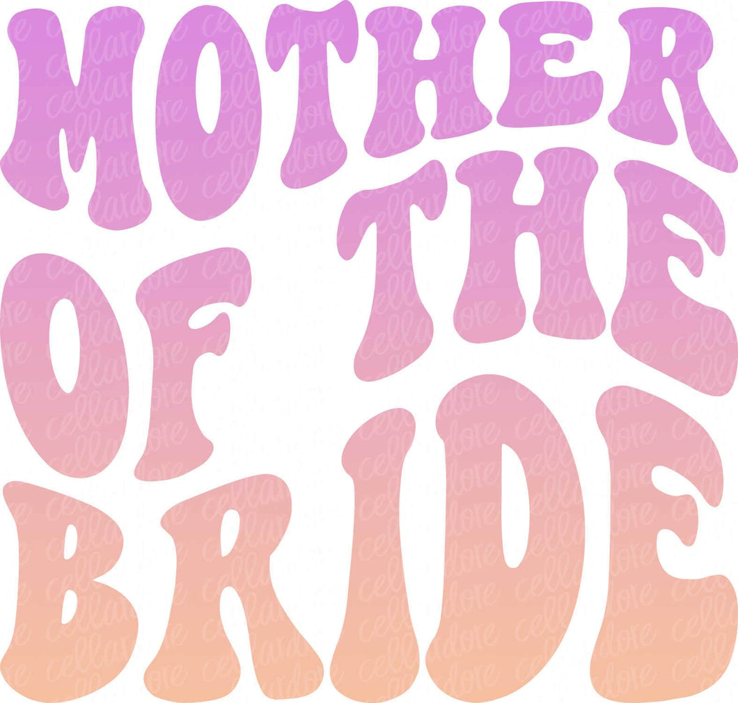 Mother of the Bride | DTF Ready to Press or Sublimation Transfer