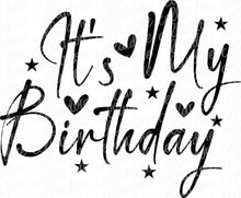 Load image into Gallery viewer, It&#39;s My Birthday | DTF Ready to Press or Sublimation Transfer
