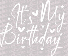 Load image into Gallery viewer, It&#39;s My Birthday | DTF Ready to Press or Sublimation Transfer
