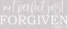 Load image into Gallery viewer, Not Perfect Just Forgiven 1 John 1:9 | DTF Ready to Press or Sublimation Transfer
