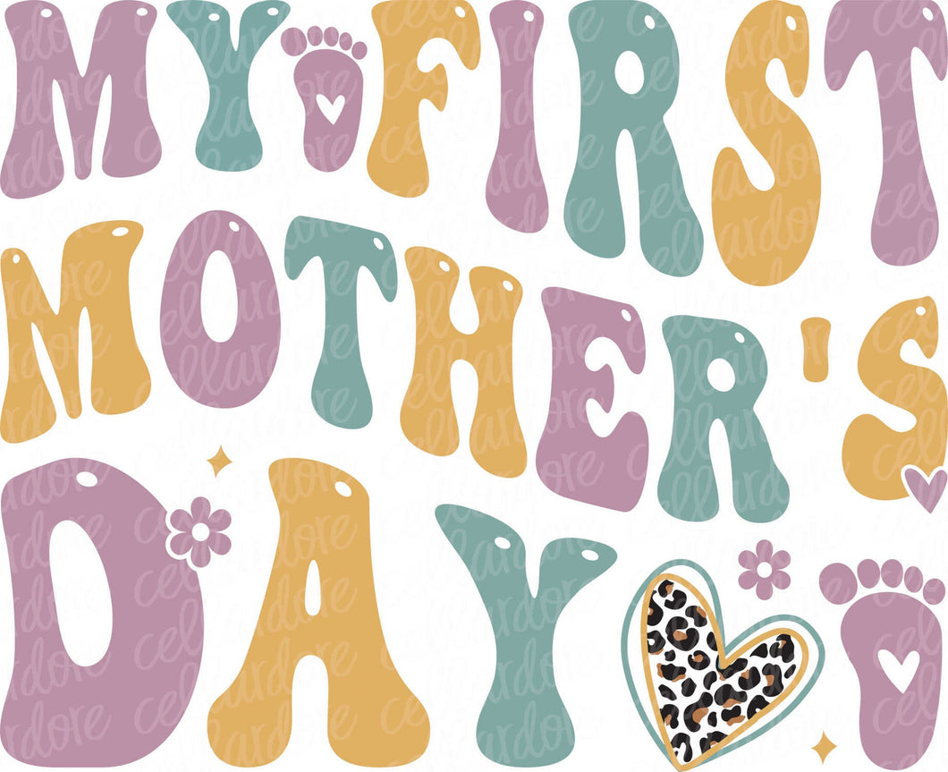 My First Mother's Day | DTF Ready to Press or Sublimation Transfer