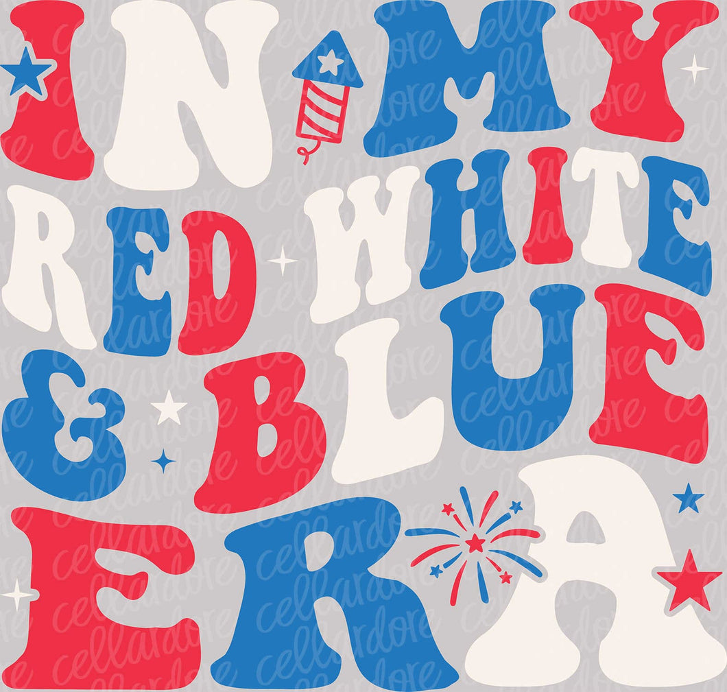 In My Red White & Blue Era | DTF Ready to Press or Sublimation Transfer