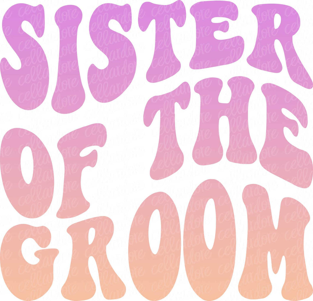 Sister of the Groom | DTF Ready to Press or Sublimation Transfer