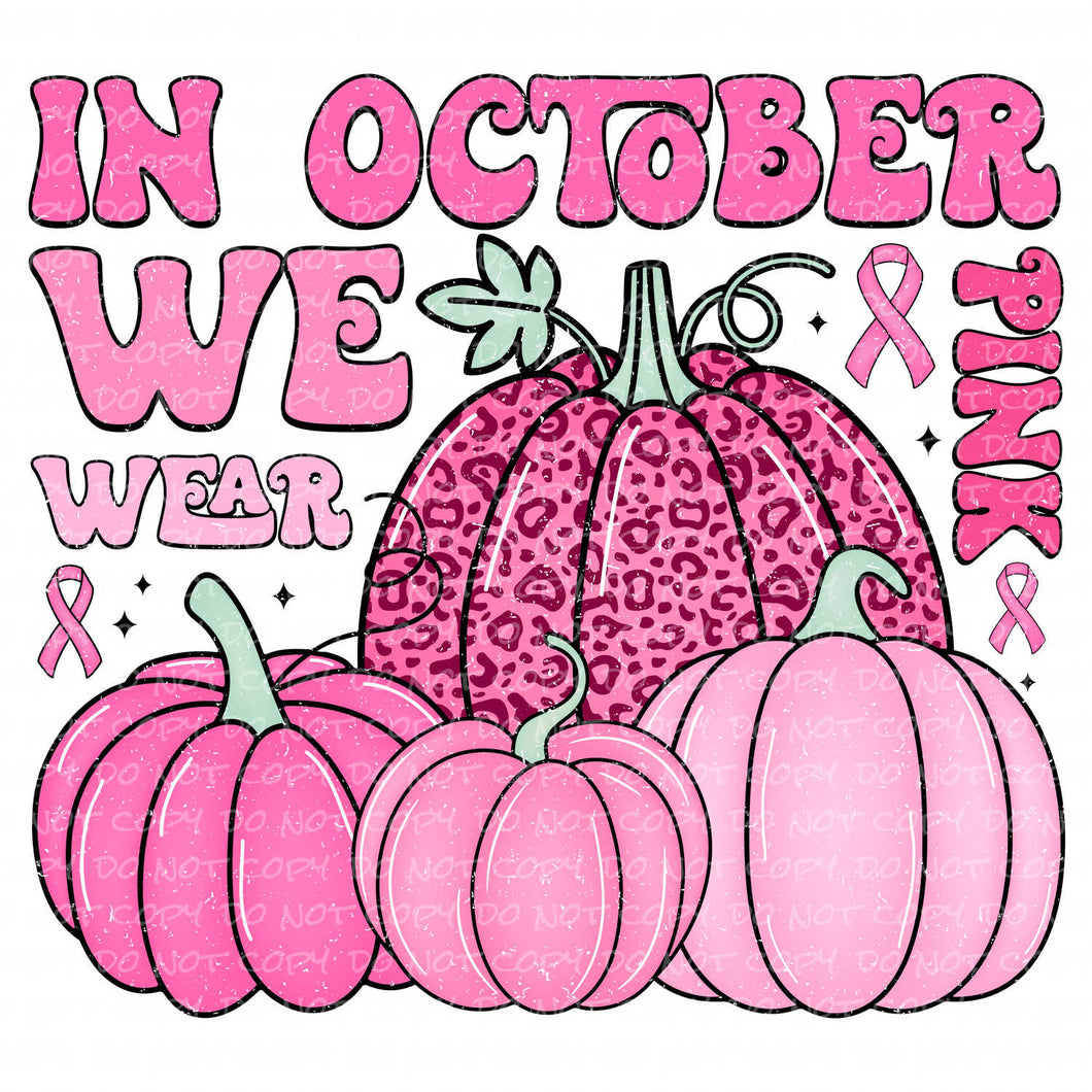 In October We Wear Pink Pumpkins | DTF Ready to Press or Sublimation Transfer