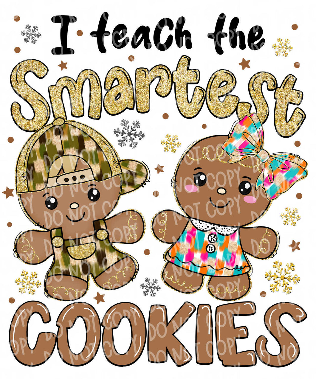 I Teach the Smartest Cookies | DTF Ready to Press or Sublimation Transfer