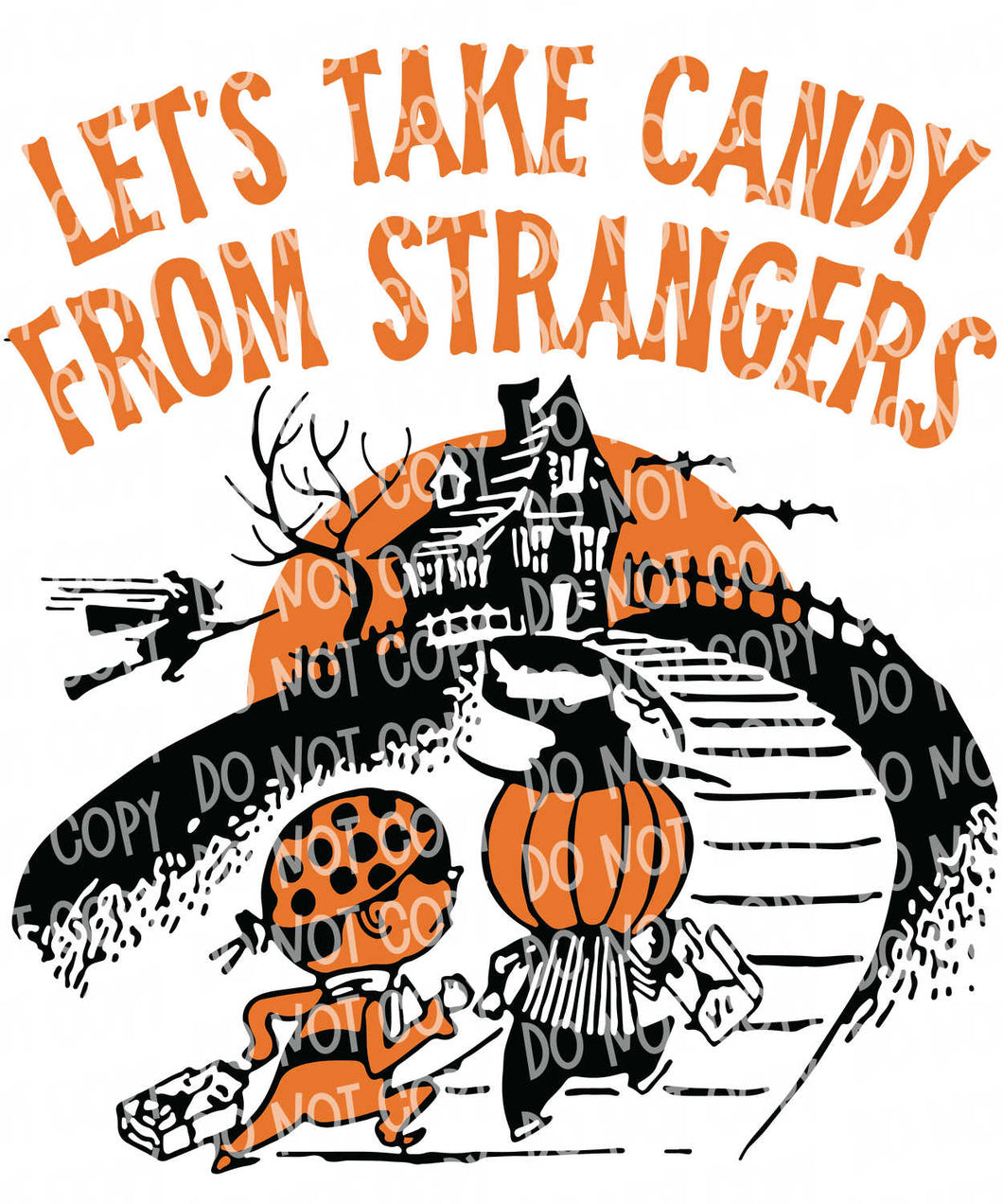 Let's Take Candy From Strangers | DTF Ready to Press or Sublimation Transfer