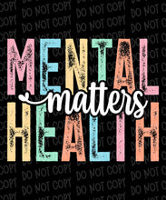 Load image into Gallery viewer, Mental Health Matters Colorful | DTF Ready to Press or Sublimation Transfer
