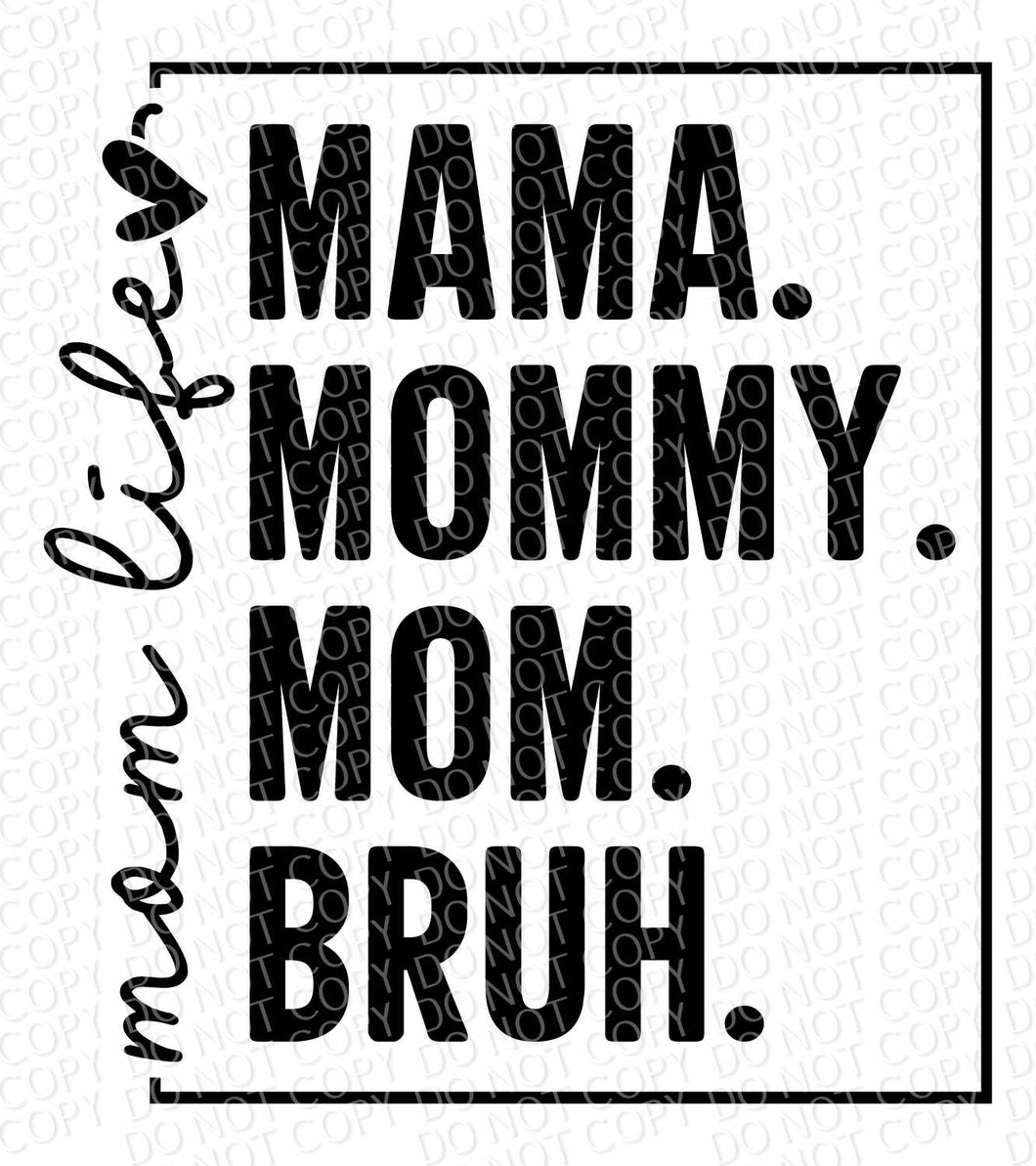 Mom Life Mama Mommy Mom Bruh | DTF Ready to Press or Sublimation Transfer