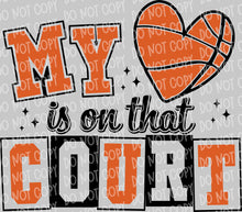 Load image into Gallery viewer, My Heart is on that Court Basketball | DTF Ready to Press or Sublimation Transfer
