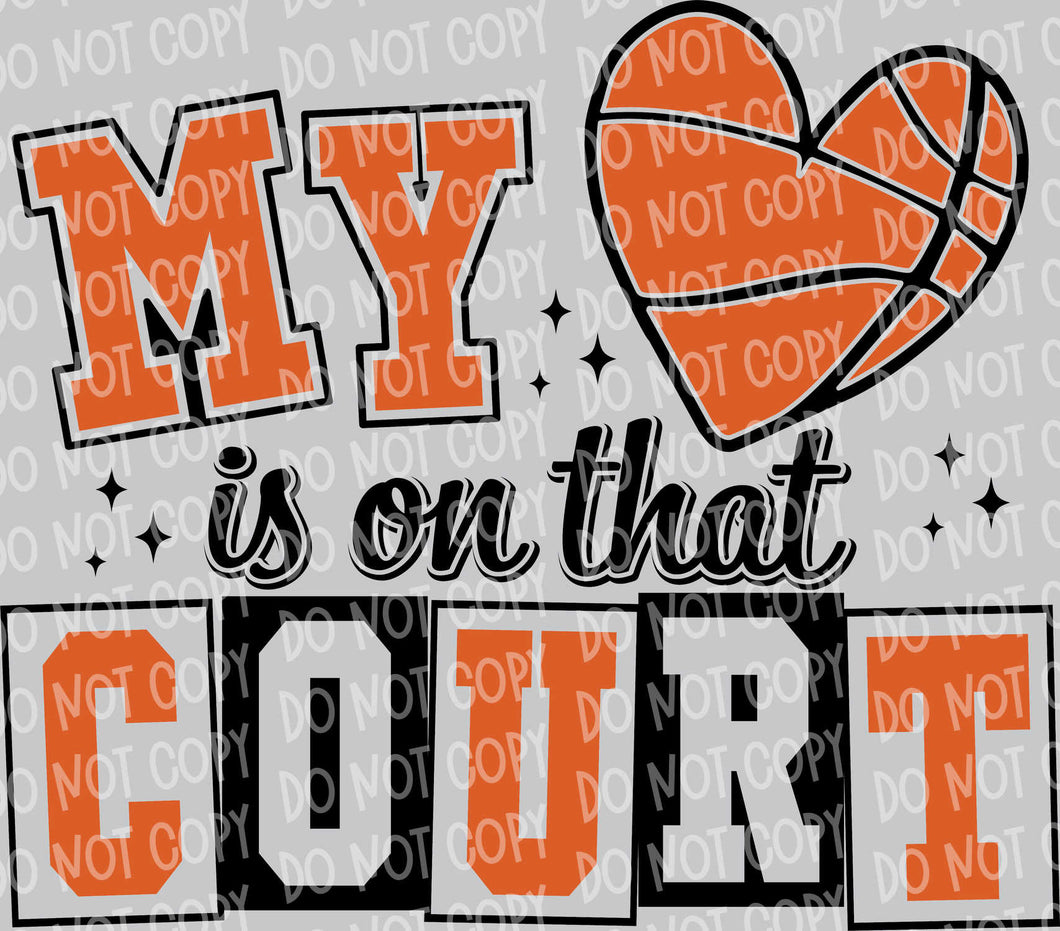 My Heart is on that Court Basketball | DTF Ready to Press or Sublimation Transfer