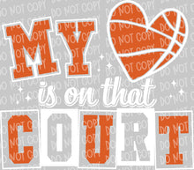 Load image into Gallery viewer, My Heart is on that Court Basketball | DTF Ready to Press or Sublimation Transfer
