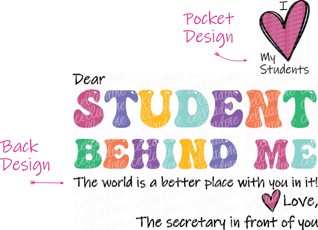 Dear Student Behind Me (Secretary) - Pocket and Back Design Set - DTF Ready to Press or Sublimation Transfer