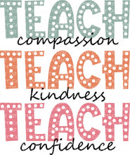 Load image into Gallery viewer, Teach Compassion Kindness Confidence | DTF Ready to Press or Sublimation Transfer
