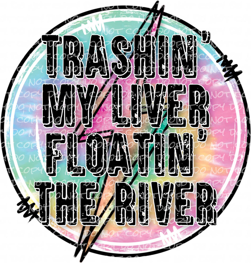 Trashin' My Liver - DTF Ready to Press or Sublimation Transfer