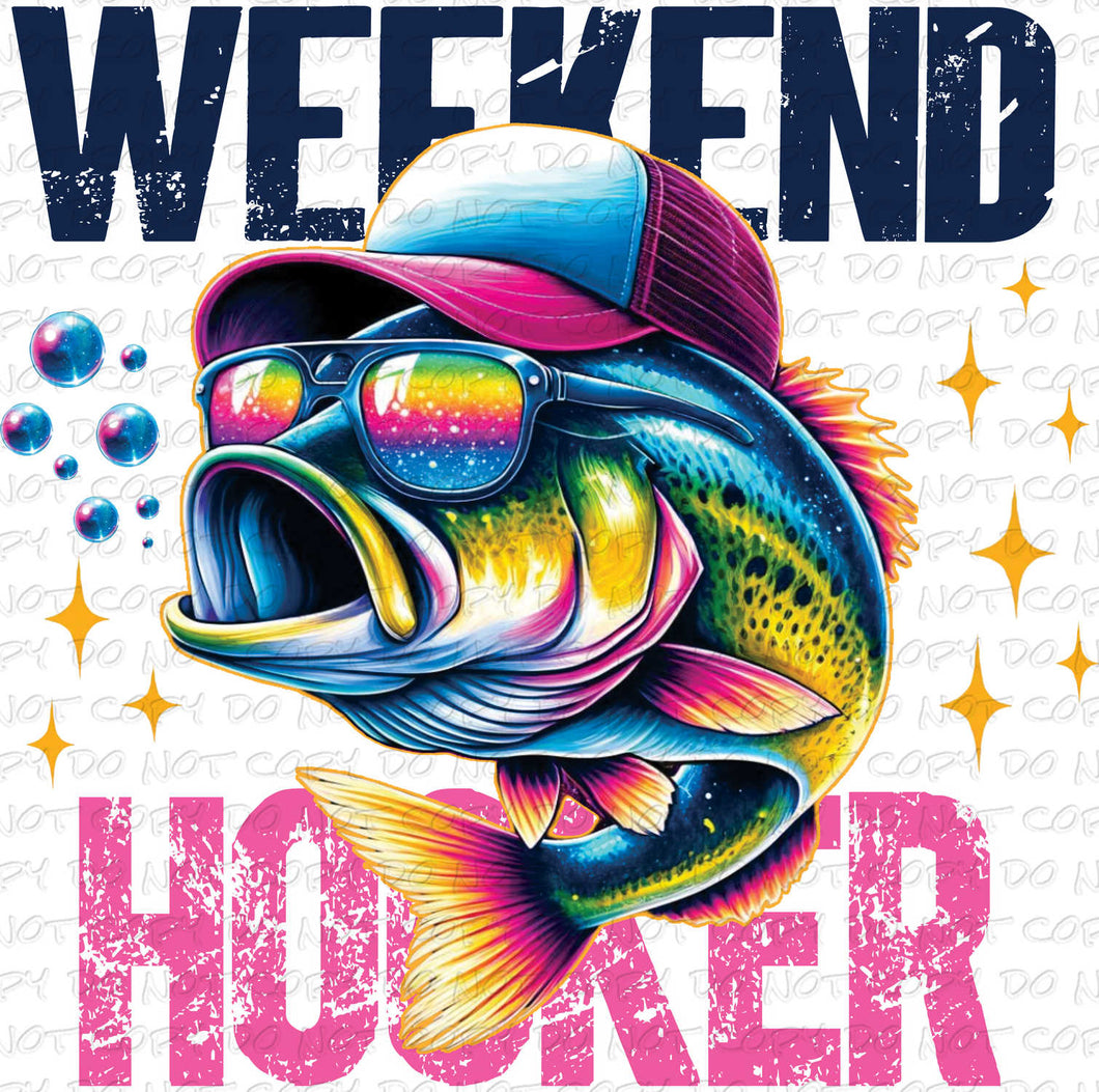 Weekend Hooker | DTF Ready to Press or Sublimation Transfer