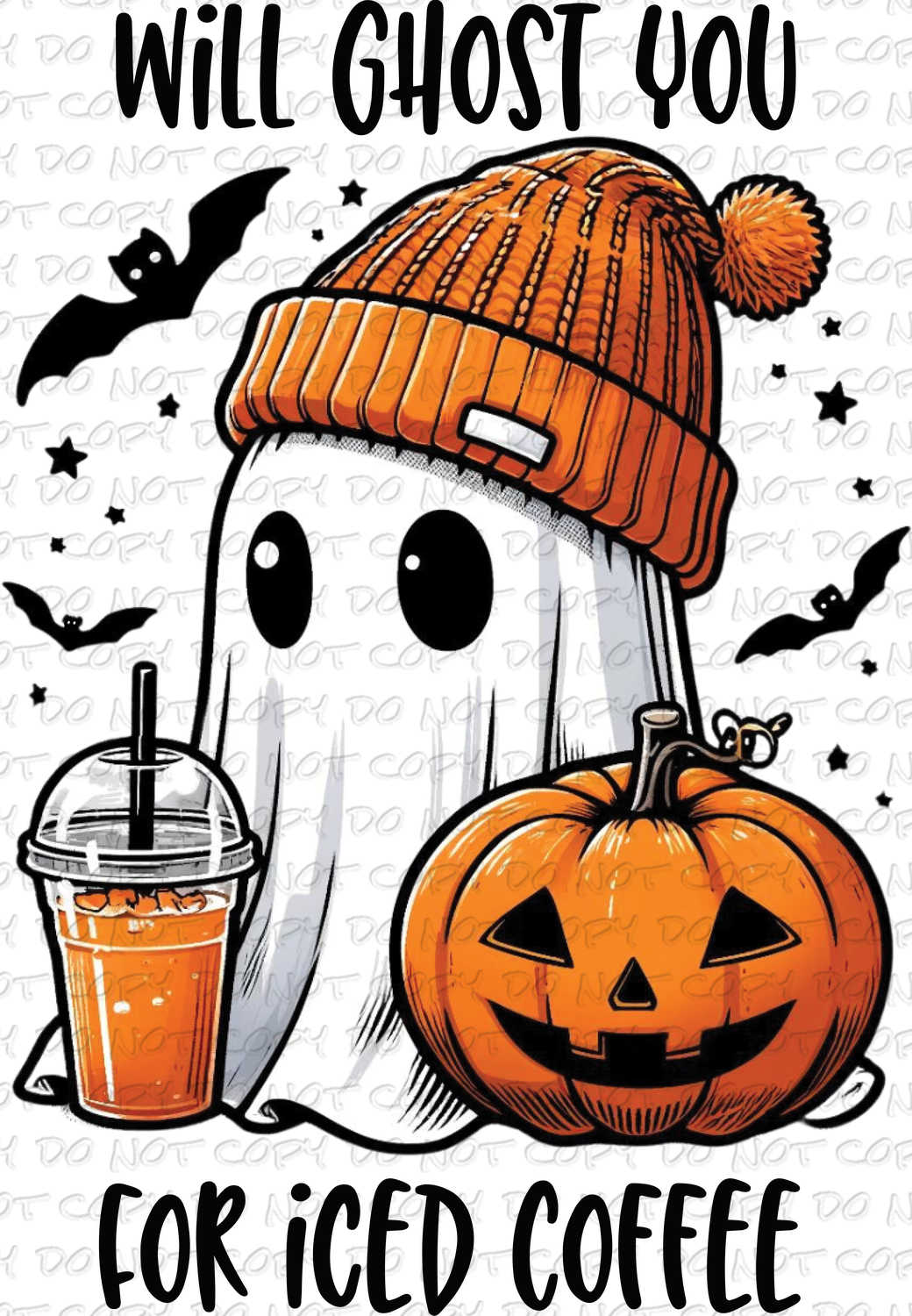 Will Ghost You For Iced Coffee | DTF Ready to Press or Sublimation Transfer