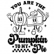 Load image into Gallery viewer, You Are the Pumpkin to My Pie | DTF Ready to Press or Sublimation Transfer
