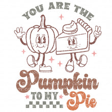 Load image into Gallery viewer, You Are the Pumpkin to My Pie | DTF Ready to Press or Sublimation Transfer
